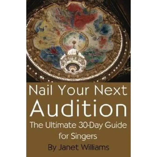 USED-Nail Your Next Audition, the Ultimate 30-Day Guide for Singers by Williams, Janet (Paperback)