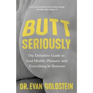 USED-Canelo Butt Seriously The Definitive Guide to Anal Health, Pleasure and Everything In-Between. by Evan Goldstein (Paperback)