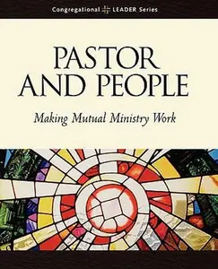 USED-Pastor and People: Making Mutual Ministry Work by Richard J. Brueschoff (Paperback)