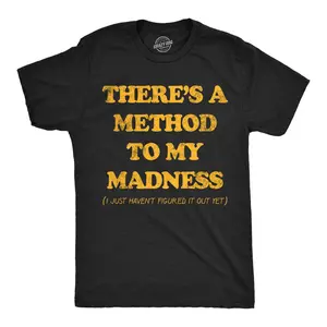 Mens Funny T Shirts Theres A Method to My Madness I Just Havent Figured It Out Yet Sarcastic Novelty Tee for Men Mens Funny T Shirts Cool Vintage Fashion T-Shirt Gift Classic Menswear Funny Sarcastic Short Black -
