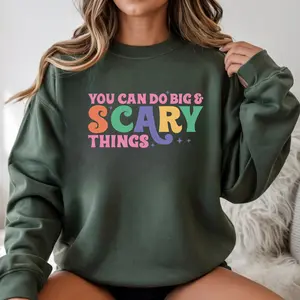 You Can Do Big & Scary Things – DTF Transfer | Custom Graphic Tee or Hoodie