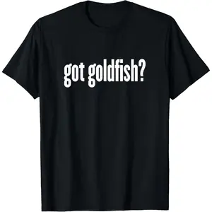 100% Cotton Got Goldfish? - Funny Goldfish T-Shirt