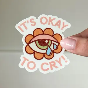 It’s Okay To Cry! Sticker
