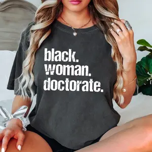 Black Woman Doctorate shirt,Black Woman Doctor gift,Educated black woman,Afro Woman Doctoral gift,Doctorate graduation gift,PHD graduation