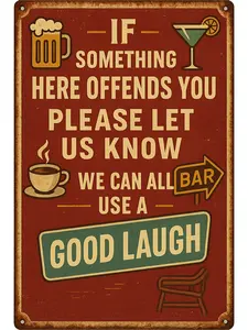 Metal Tin Sign 8x12 Inch for Bar Club Home Wall Rustic Vintage Style Decor Backyard Shed Wall - if Something Here Offends you Please let us Know we Can All use a Good Laugh Sign