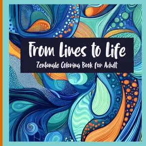Zentangle Coloring Book: From Lines to Life 8.5"x8.5": An Adult Coloring Book for Relaxation, Stress Relief, Creativity, Mindfulness Featuring 60 Images