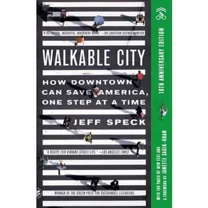 Walkable City: How Downtown Can Save America, One Step at a Time (Tenth Anniversary Edition) -- Jeff Speck - Paperback