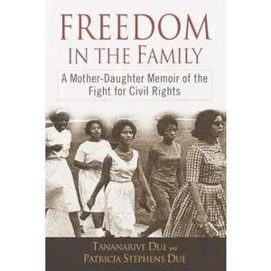 USED-Freedom in the Family: A Mother-Daughter Memoir of the Fight for Civil Rights by Tananarive Due (Hardcover)