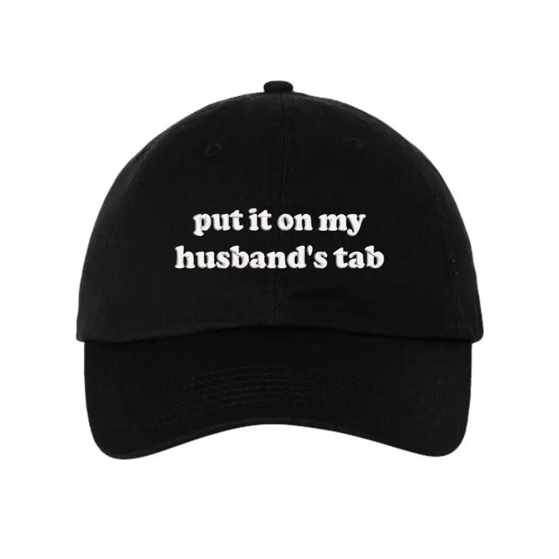 Embroidered Funny Cute "Put it on my husbands tab" Hat
