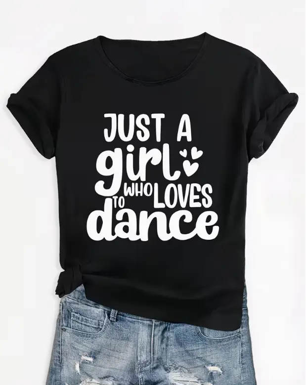 Just A Girl Who Loves To Dance Cute Lettering Heart Print Black Crew Neck Casual Short Sleeve Dancer Graphic T-Shirt
