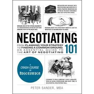 NEGOTIATING 101: FROM PLANNING YOUR STRATEGY TO FINDING A COMMON GROUND, AN ESSENTIAL GUIDE TO TH [Hardcover]