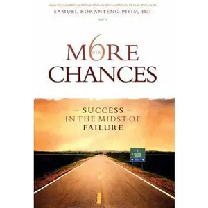USED-Six More Chances: Success in the Midst of Failure by Samuel Koranteng-Pipim (Paperback)