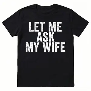 Best Gift for Husband - "Let Me Ask My Wife" Men's T-Shirt - Funny Anniversary, Birthday, Father's Day Present