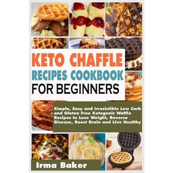 USED Book - Keto Chaffle Recipes Cookbook for Beginners: Simple, Easy and Irresistible Low Carb and Gluten Free Ketogenic Waffle Recipes to Lose Weight, Reverse D by Baker, Irma  - english
