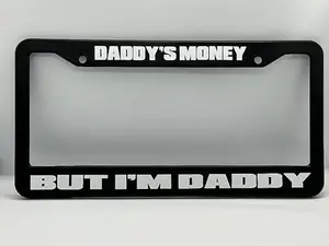 Daddy's Money But I'm Daddy License Plate Frame Decal Sticker Car Truck Shitbox Diesel Turbo Boost JDM Hated