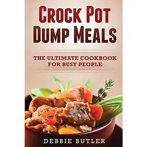 USED-Crockpot Dump Meals: The Ultimate Cookbook For Busy People by Butler, Debbie (Paperback)