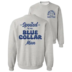 Spoiled By My Blue Collar Man Sweatshirt - Classic Unisex Crewneck Baggy Fit Comfort Soft Menswear Day Comfortable Quality Long Pullover Sweaters Cotton Casual
