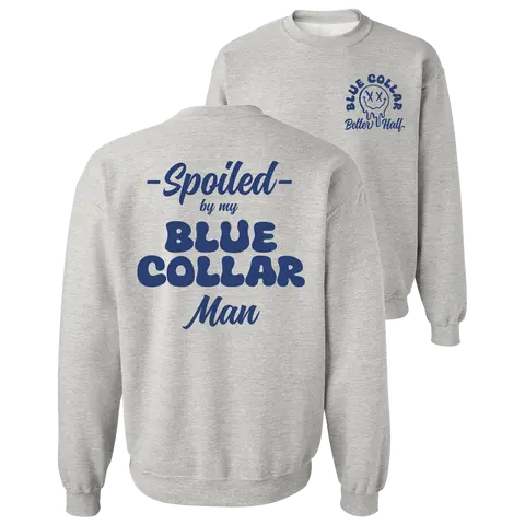 Spoiled By My Blue Collar Man Sweatshirt - Classic Unisex Crewneck Baggy Fit Comfort Soft Menswear Day Comfortable Quality Long Pullover Sweaters Cotton Casual