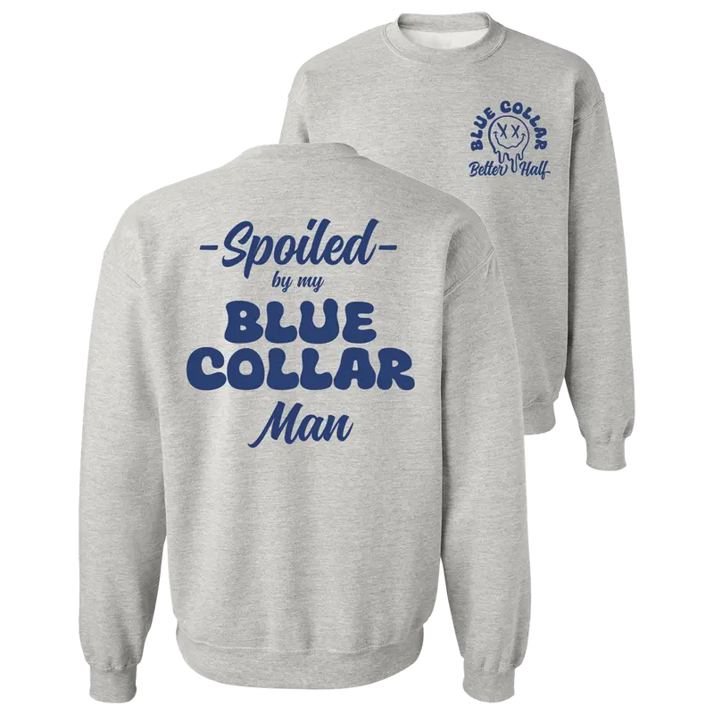 Spoiled By My Blue Collar Man Sweatshirt - Classic Unisex Crewneck Baggy Fit Comfort Soft Menswear Day Comfortable Quality Long Pullover Sweaters Cotton Casual