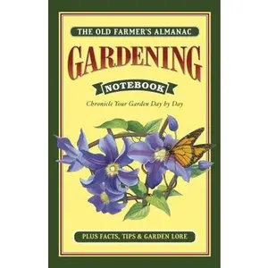 USED-Old Farmer's Almanac Gardening Notebook: Chronicle Your Garden Day-By-Day by Old Farmer's Almanac (Paperback)