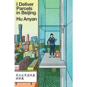 I Deliver Parcels in Beijing -- Hu Anyan, Hardcover