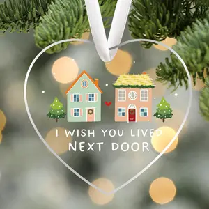 I Wish You Lived Next Door, House Transparent Acrylic Ornament, Christmas Tree Decorations, Friend Christmas Gift Besties Christmas Gift Holiday Party Home Ornament, Good Neighbor Gift, Housewarming Gift for New Neighbor