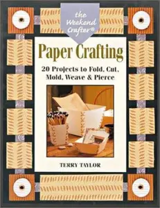 USED-The Weekend Crafter: Paper Crafting: 20 Projects to Fold, Cut, Mold, Weave & Pierce by Terry Taylor (Paperback)