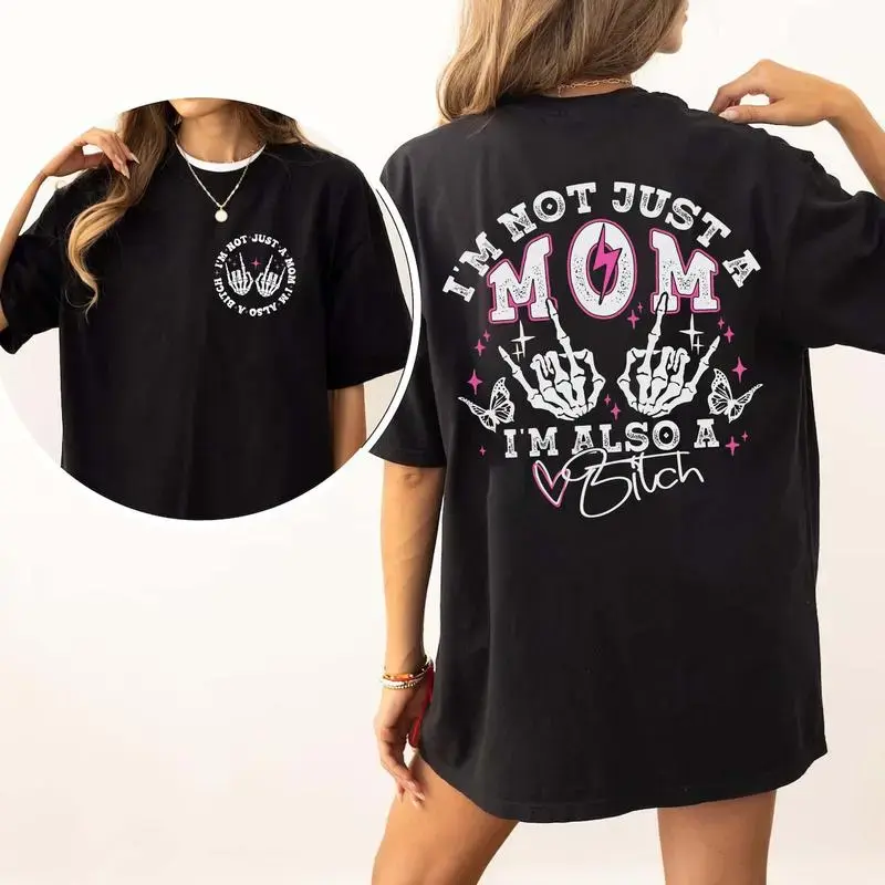 Women's Fitted Short-Sleeve Comfortable T-Shirt - "I'm Not Just A Mom I'm Also A Bitch" Funny Mama Apparel, Mother's Day Gift Top