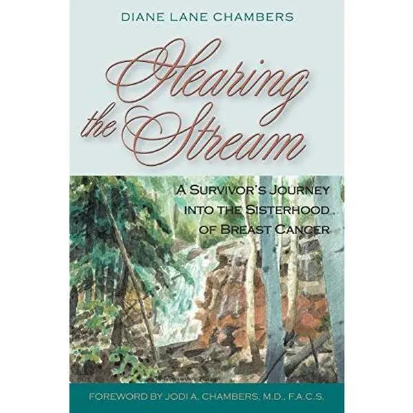 USED-Hearing the Stream: A Survivor's Journey into the Sisterhood of Breast Cancer by Chambers, Diane Lane (Paperback)