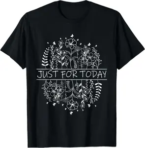 Just For Today - AA NA Recovery Sobriety Anniversary Sober Casual Short Sleeve Cotton T-Shirt