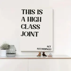 Trendy Quote Wall Decor, Canvas Print of "This Is A High Class Joint", Neutral Modern Art for Apartment, Dorm, Living Room & Bedroom Decoration wicked good poster