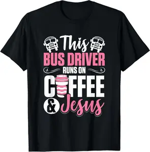 100% Cotton Women School Bus Driver Bus Driver Runs On Coffee And Jesus T-Shirt