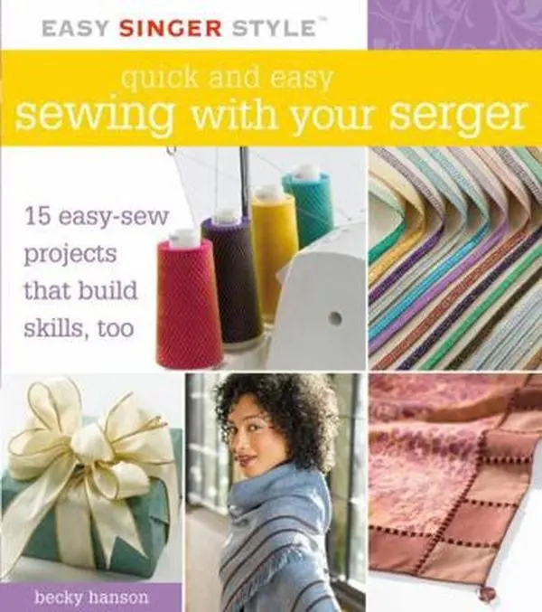 USED Book - Quick and Easy Sewing with Your Serger: 15 Easy-Sew Projects that Build Skills, Too (Easy Singer Style) by Becky Hanson (Unknown) - english