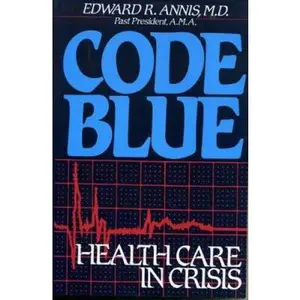 USED-Code Blue: Health Care in Crisis by Annis, Edward R., M.D. (Hardcover)