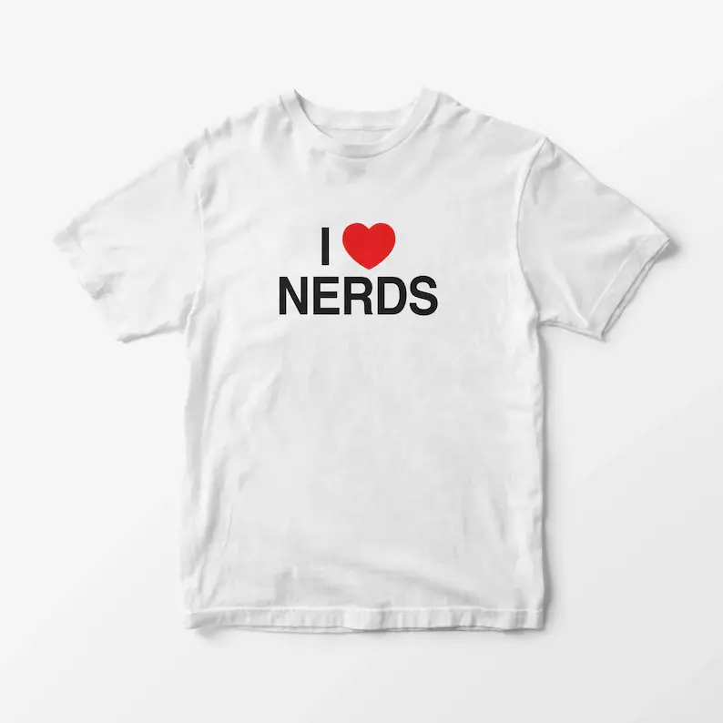 I Love Nerds T-Shirt – Y2K Graphic Tee, Funny Unisex Design