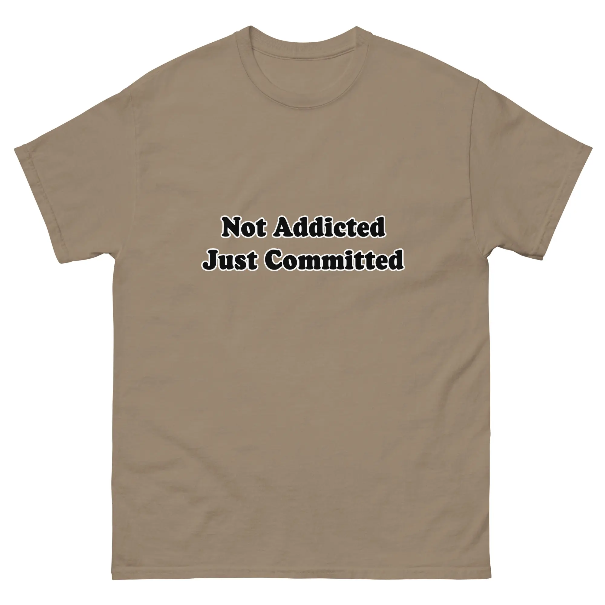 NOT ADDICTED JUST COMMITTED T-SHIRT