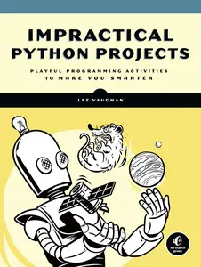 USED-Impractical Python Projects: Playful Programming Activities to Make You Smarter by Vaughan, Lee (Paperback)