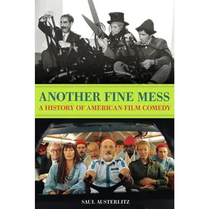 USED-Another Fine Mess: A History of American Film Comedy by Austerlitz, Saul (Paperback)