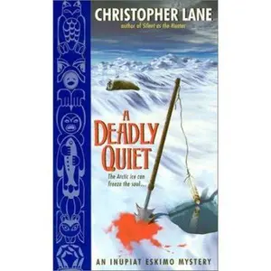 USED-A Deadly Quiet: An Inupiat Eskimo Mystery by Christopher Lane (Unknown)