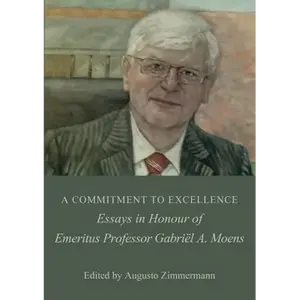 A Commitment to Excellence: Essays in Honour of Emeritus Professor Gabriël A. Moens - Paperback