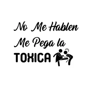 No Me Hablen Me Pegan La Toxica Car Decal 6x8 - Personalized Vehicle Sticker