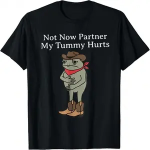 Not Now Partner My Tummy Hurts Funny Cowboy Frog Vintage T Shirt,100% cotton, unisex T-shirt, fashionista outfit