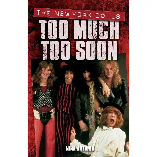 Too Much Too Soon: The New York Dolls by Nina Antonia (Paperback)