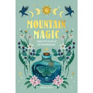 Mountain Magic: Old-Time Appalachian Witchcraft by Rebecca Beyer — Folk Magic Book