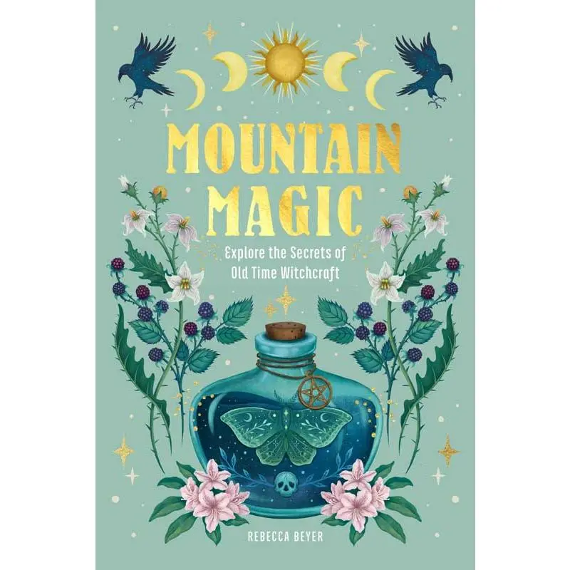 Mountain Magic: Old-Time Appalachian Witchcraft by Rebecca Beyer — Folk Magic Book