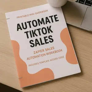 Automate TikTok Sales a Printable Mini Guidebook: Zapier Sales Automation Workbook (Includes Template Access Code)