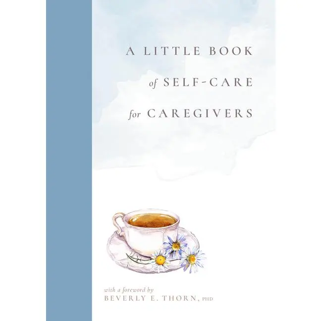A Little Book of Self-Care for Caregivers -- Sara Spees Addicott - Hardcover