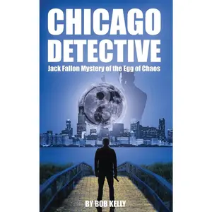USED-Chicago Detective Jack Fallon In The Mystery Of The Egg Of Chaos by Kelly, Bob (Hardcover)