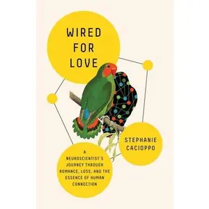 USED Book - Wired for Love: A Neuroscientist's Journey Through Romance, Loss, and the Essence of Human Connection by Cacioppo, Stephanie (Hardcover) - english