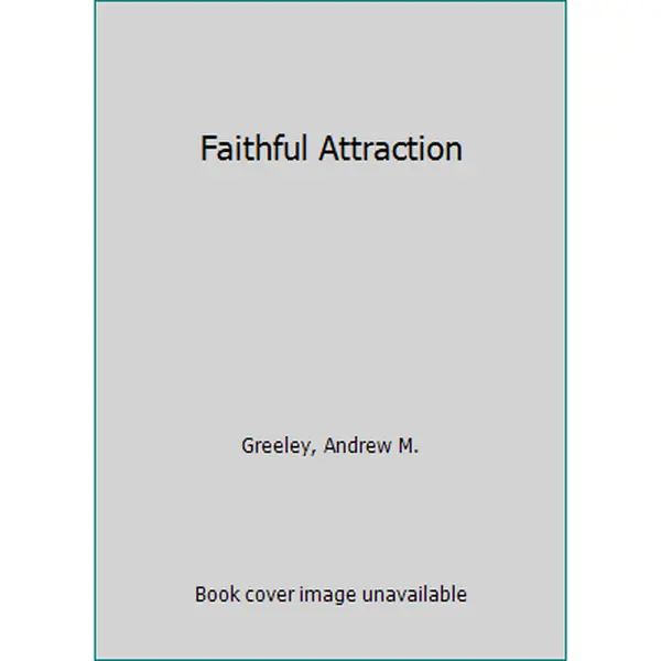 USED-Faithful Attraction by Andrew M. Greeley (Unknown)